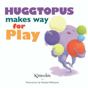 Huggtopus Makes Way for Play book cover