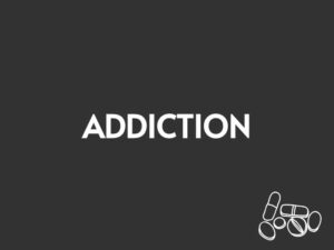 Addiction