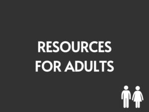 Resources for Adults