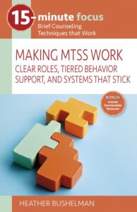 15-Minute Focus: Making MTSS Work by Heather Bushelman, a practical guide to implementing MTSS with tiered behavior supports and clear school roles.